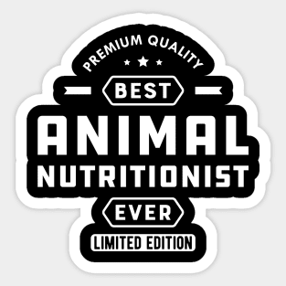 Animal Nutritionist - Best Animal Nutritionist Ever Sticker